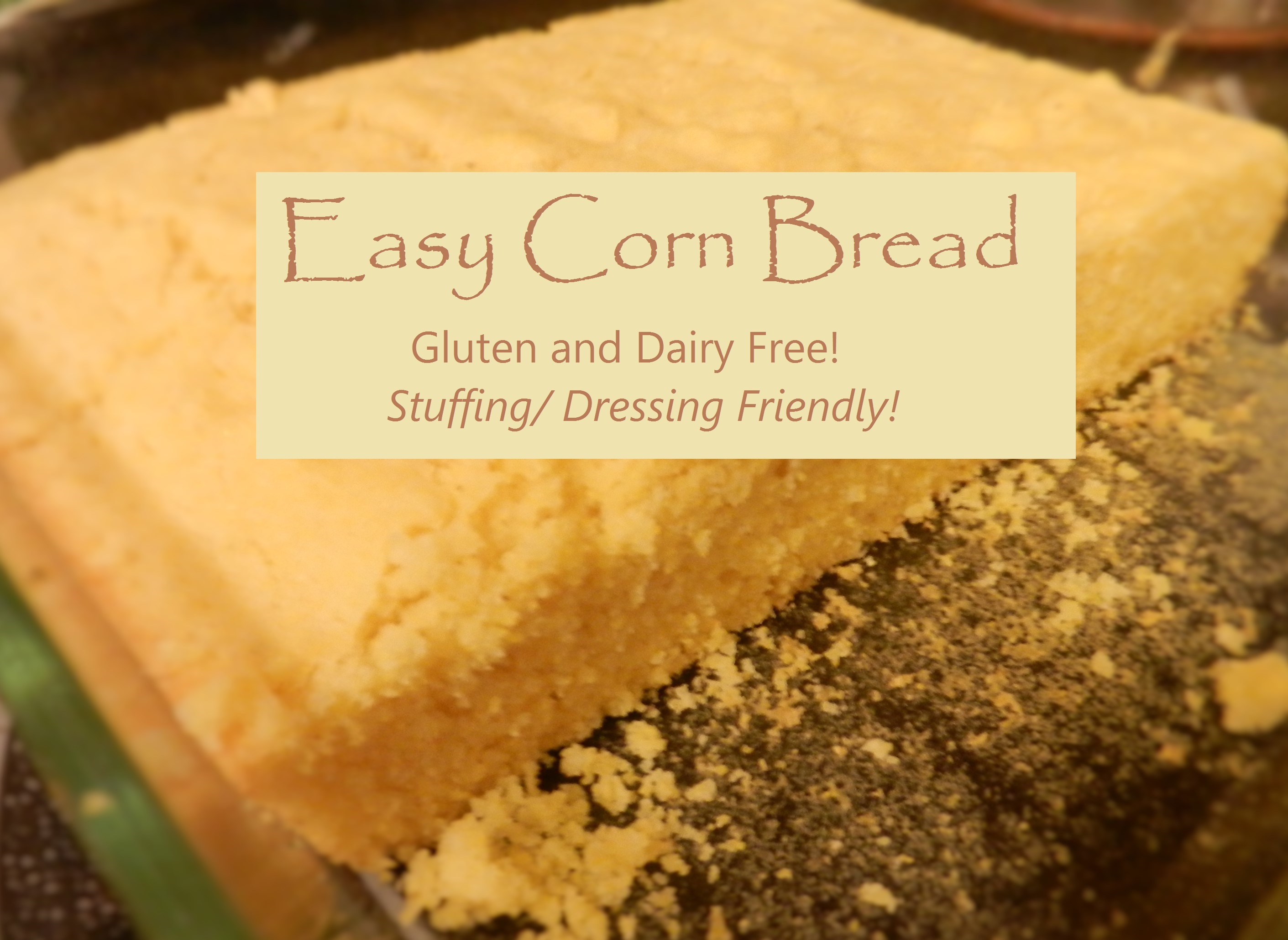 Easy Corn Bread – Gluten and Dairy Free (Stuffing/ Dressing Friendly!)